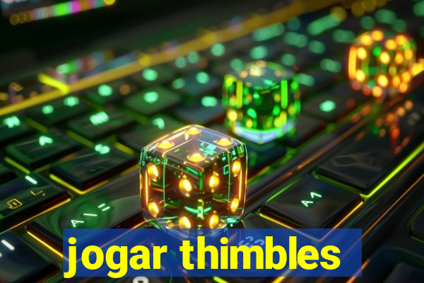 jogar thimbles